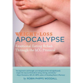 Weight-Loss Apocalypse: Emotional Eating Rehab Through the Hcg Protocol - Hardcover