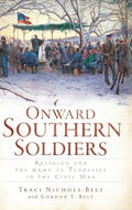 Onward Southern Soldiers: Religion and the Army of Tennessee in the Civil War - Hardcover