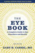 The Eye Book: A Complete Guide to Eye Disorders and Health - Paperback