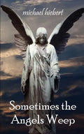Sometimes the Angels Weep - Paperback