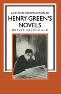 A Critical Introduction to Henry Green's Novels: The Living Vision - Paperback