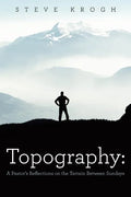 Topography: A Pastor's Reflections on the Terrain Between Sundays - Paperback