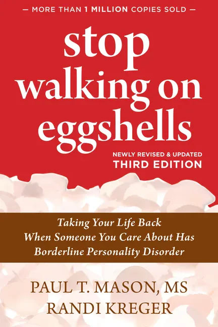 Stop Walking on Eggshells: Taking Your Life Back When Someone You Care about Has Borderline Personality Disorder - Paperback