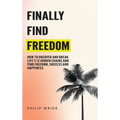 Finally Find Freedom - Hardcover