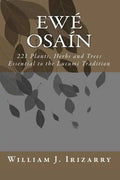 Ewe Osain: 221 Plants, Herbs and Trees essential to the Lucumi tradition. - Paperback