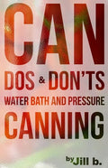CAN Dos and Don'ts: Water Bath and Pressure Canning - Paperback