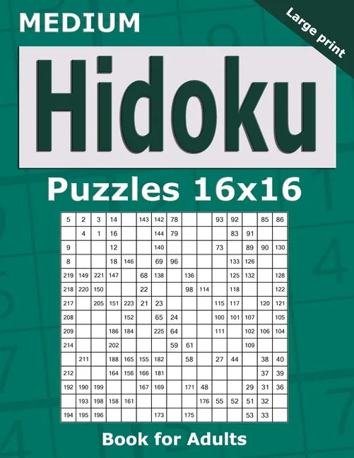 Medium Hidoku Puzzles 16x16 Book for Adults: 200 Medium Hidoku For Intermediate Players. One puzzle per page. Large print. - Paperback