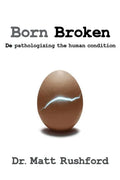Born Broken: De-Pathologizing the Human Condition - Paperback