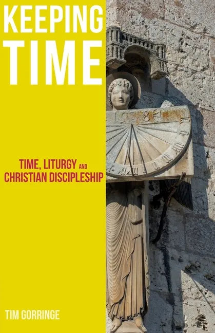 Keeping Time: Time, Liturgy and Christian Discipleship - Paperback
