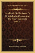 Handbook to the Ferns of British India, Ceylon and the Malay Peninsula (1883) - Paperback