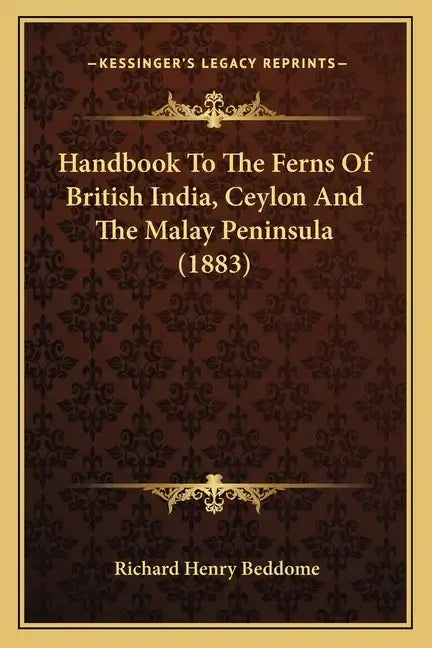 Handbook to the Ferns of British India, Ceylon and the Malay Peninsula (1883) - Paperback