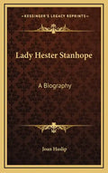 Lady Hester Stanhope: A Biography - Hardcover
