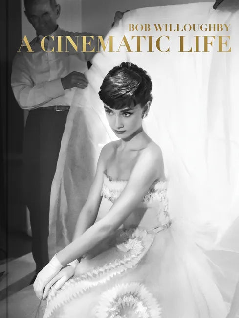 Bob Willoughby: A Cinematic Life - Hardcover