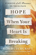 Hope When Your Heart Is Breaking: Finding God's Presence in Your Pain - Paperback
