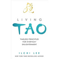Living Tao: Timeless Principles for Everyday Enlightenment - Paperback