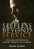 Selfless Beyond Service: A Story about the Husband, Son and Father Behind the Lion of Fallujah - Paperback
