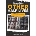 How the Other Half Lives: Including Photography (Annotated) - Paperback