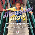Marvelous Mary: Deaf with Cochlear Implants - Paperback