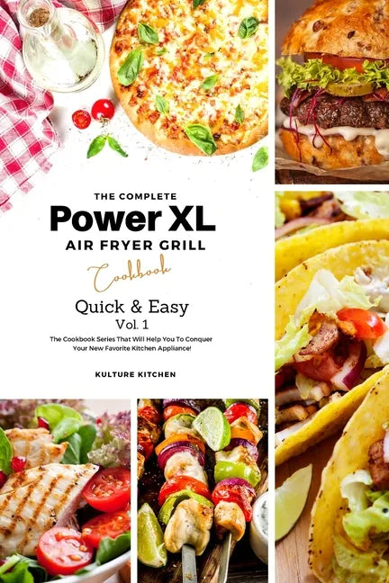 The Complete Power XL Air Fryer Grill Cookbook: Quick and Easy Vol.1 - Paperback