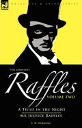 The Complete Raffles: 2-A Thief in the Night & Mr Justice Raffles - Paperback