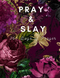 Pray & Slay: 365 Days of Prayer and Devotion to Celebrate God's Wonderful Gifts - Paperback