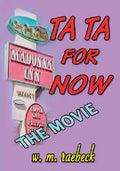 Ta Ta for Now - the Movie - Paperback