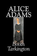 Alice Adams by Booth Tarkington, Fiction, Classics, Literary - Paperback