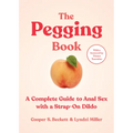 The Pegging Book: A Complete Guide to Anal Sex with a Strap-On Dildo - Paperback