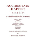 ACCIDENTALS HAPPEN! A Compilation of Scales for Violin in Two Octaves: Major & Minor, Modes, Dominant 7th, Pentatonic & Ethnic, Diminished & Augmented - Paperback