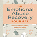 The Emotional Abuse Recovery Journal: Compassionate Practices to Reflect, Break the Cycle, and Heal - Paperback