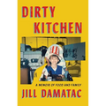 Dirty Kitchen: A Memoir of Food and Family - Hardcover