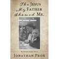The Jesus My Father Showed Me. - Paperback
