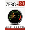 Zero to 80: Innovative Ideas for Planting and Accelerating Church Growth - Paperback