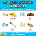 My First Norwegian Alphabets Picture Book with English Translations: Bilingual Early Learning & Easy Teaching Norwegian Books for Kids - Paperback