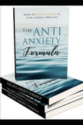 The Anti - Anxiety Formula: How To Banish Worry And Live A Panic - Free Life - Paperback