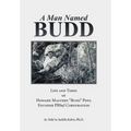 A Man Named Budd: Life and Times of Howard Malvern "Budd" Post, Founder PBS&J Corporation - Hardcover
