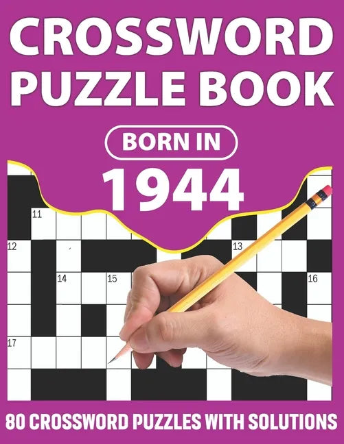 Crossword Puzzle Book: Born In 1944: Crossword Puzzle Book For All Word Games Lover Seniors And Adults With Supplying Large Print 80 Puzzles - Paperback