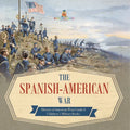 The Spanish-American War History of American Wars Grade 6 Children's Military Books - Paperback