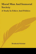 Moral Man And Immoral Society: A Study In Ethics And Politics - Paperback