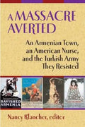 A Massacre Averted: An Armenian Town, an American Nurse, and the Turkish Army They Resisted - Paperback