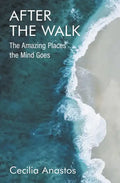 After the Walk: The Amazing Places the Mind Goes - Paperback