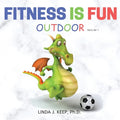 Fitness Is Fun Outdoor: Fitness and Physical Activity; Fun Games and Activities; Live for the Moment; Wellness; Wellbeing; How to be Healthy; - Paperback