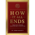 How It All Ends: A Beginner's Guide to Understanding Revelation, Bible Prophecy, and the End of the World - Paperback