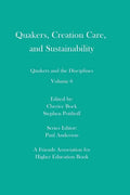 Quakers, Creation Care, and Sustainability: Quakers and the Disciplines: Volume 6 - Paperback