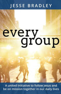 Every Group: A united initiative to follow Jesus and be on mission together in our daily lives - Paperback