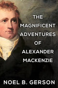 The Magnificent Adventures of Alexander Mackenzie - Paperback