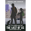 The Psychology of the Last of Us: Endure and Survive - Paperback