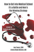 How to Get into Medical School: It's a Battle and Here's the Winning Strategy - Paperback