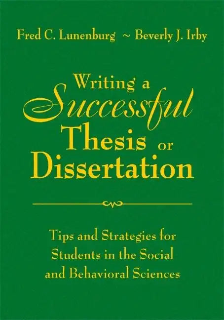 Writing a Successful Thesis or Dissertation: Tips and Strategies for Students in the Social and Behavioral Sciences - Hardcover