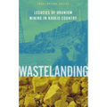 Wastelanding: Legacies of Uranium Mining in Navajo Country - Paperback